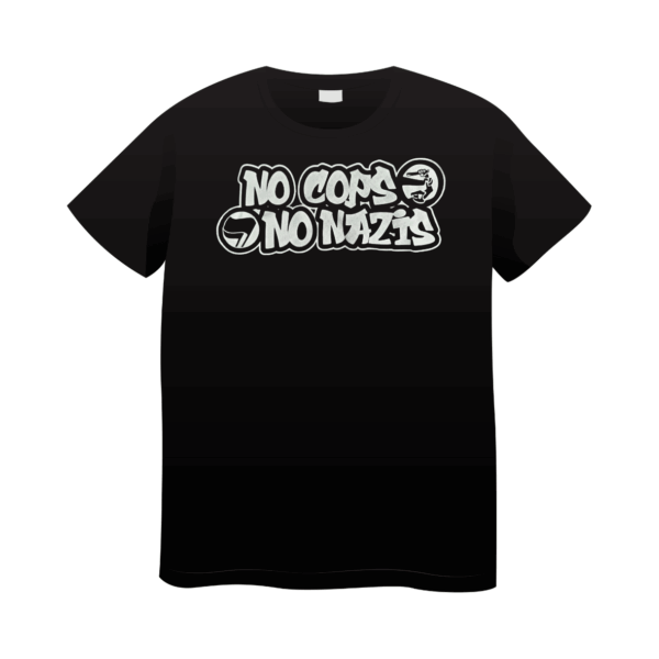 T-Shirt No Cops No Nazis